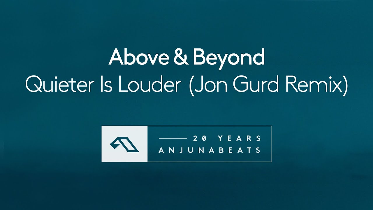 Above & Beyond - Quieter Is Louder (Jon Gurd Remix)
