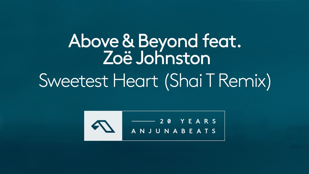 Above & Beyond feat. Zoë Johnston - Sweetest Heart (Shai T Remix)