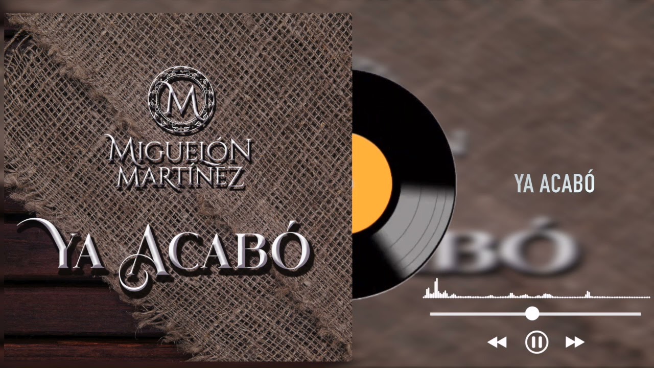 Miguelón Martínez - Ya Acabó (Audio)