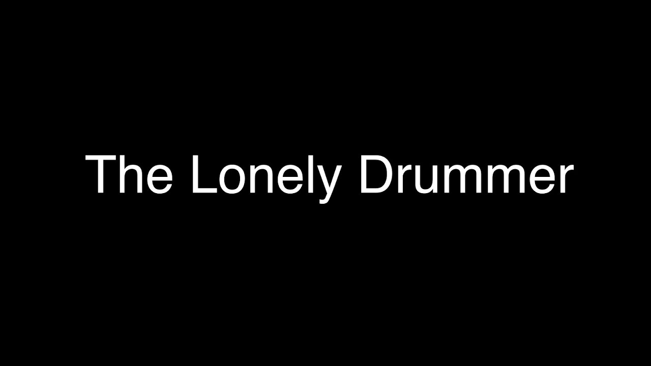 The Lonely Drummer