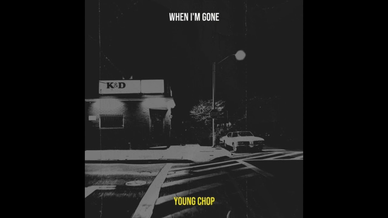 Young Chop - When I'm Gone