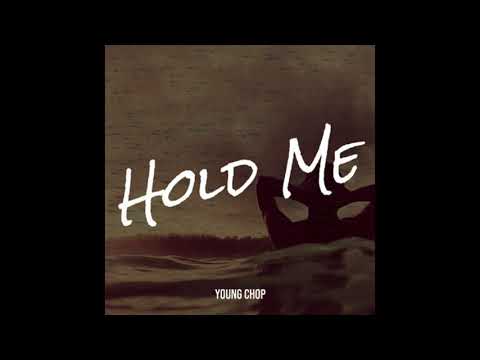 Young Chop - Hold Me