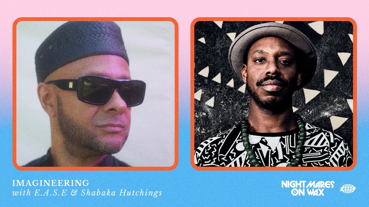 Imagineering with E.A.S.E - Episode 2: Nightmares On Wax x Shabaka Hutchings