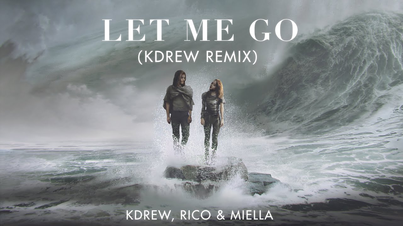 KDrew, Rico & Miella - Let Me Go (KDrew Remix)