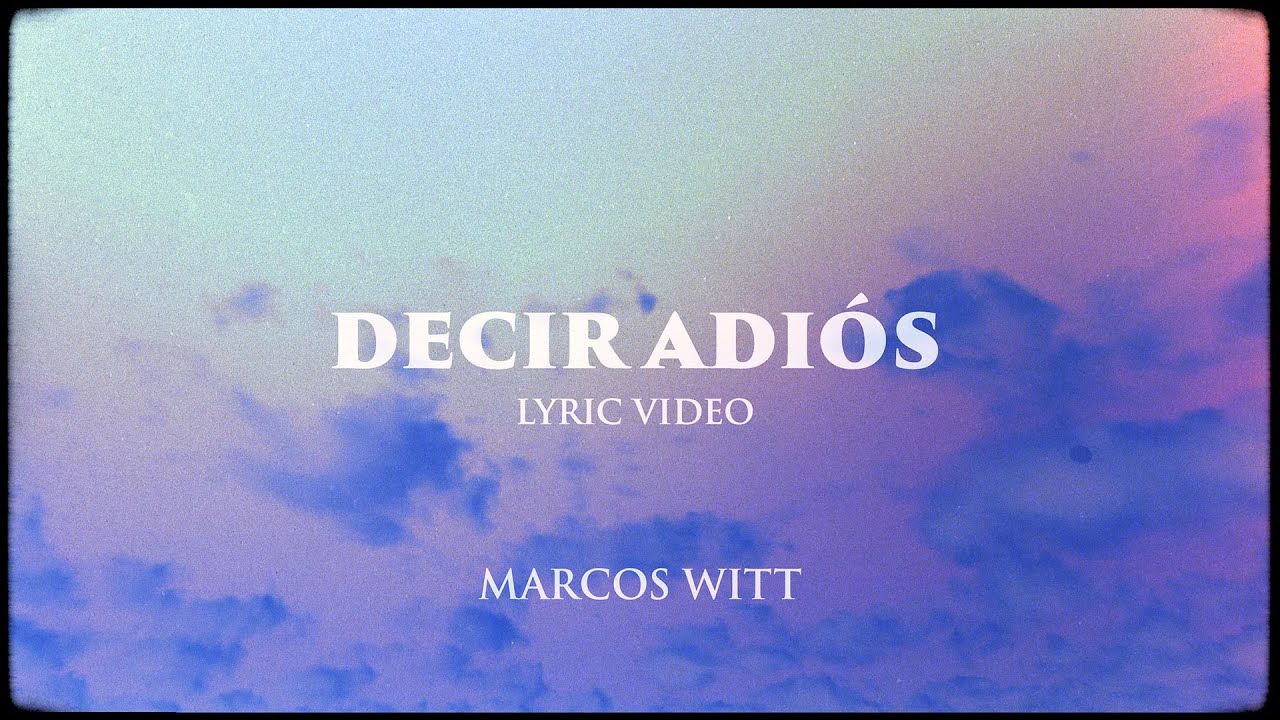 Marcos Witt - DECIR ADIÓS (Lyric Video)