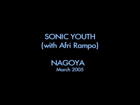 Sonic Youth Nagoya W Afri Rampo 031905