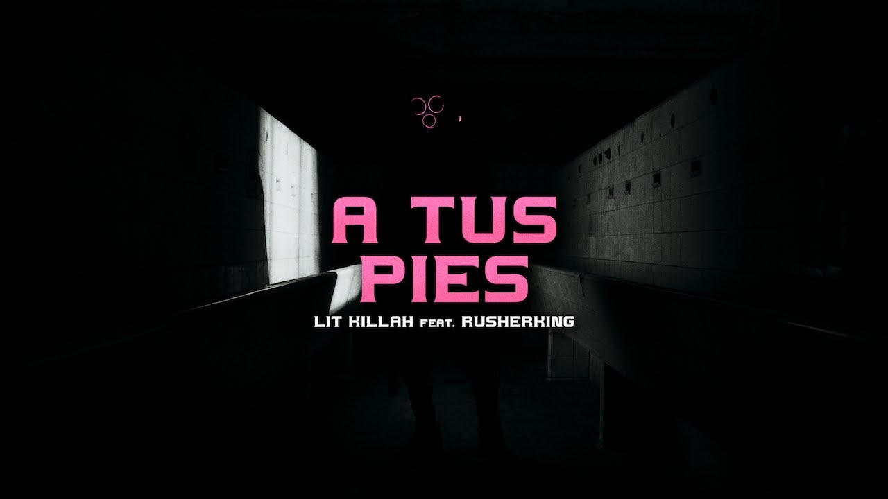 LIT killah, Rusherking - A Tus Pies [Visualizer]