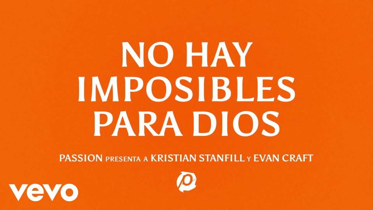 Passion, Evan Craft - No Hay Imposibles Para Dios (Lyric Video) ft. Kristian Stanfill