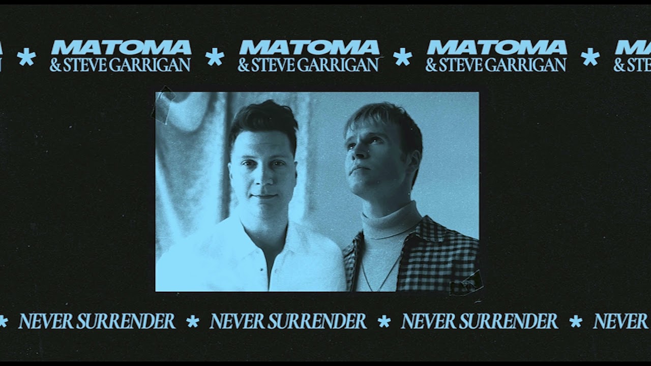 Matoma ft. Steve Garrigan - Never Surrender (Official Audio)