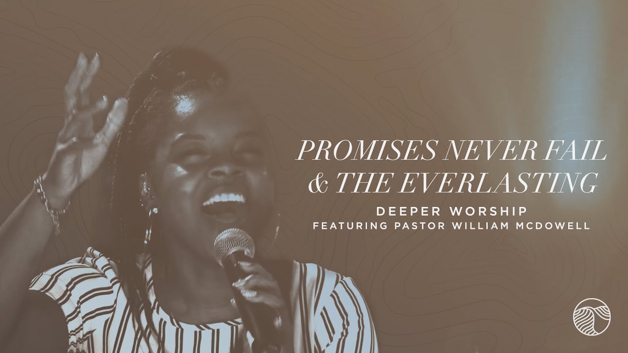 Promises Never Fail / The Everlasting | Deeper Worship, William McDowell (Official Live Video)