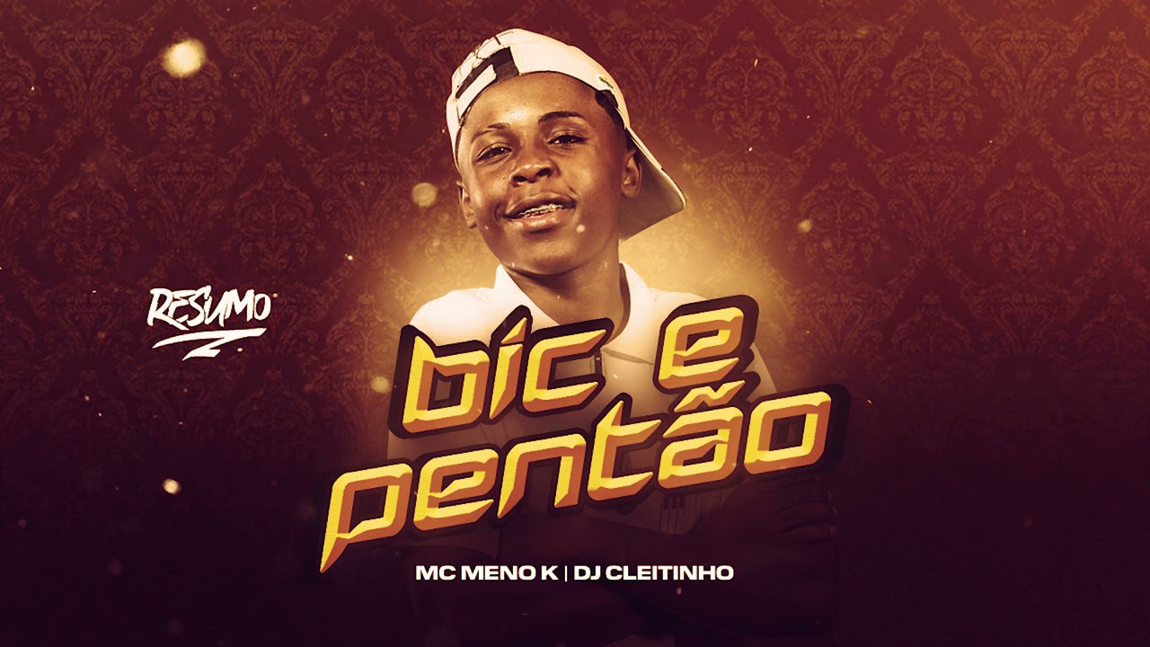 MC Meno K - Bic e Pentão (DJ Cleitinho)