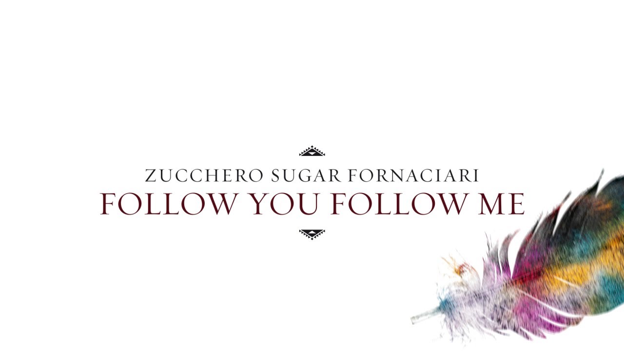 Zucchero - Follow You Follow Me