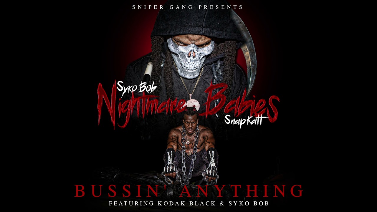 Sniper Gang - Bussin' Anything (ft. Kodak Black & Syko Bob) [Official Audio]