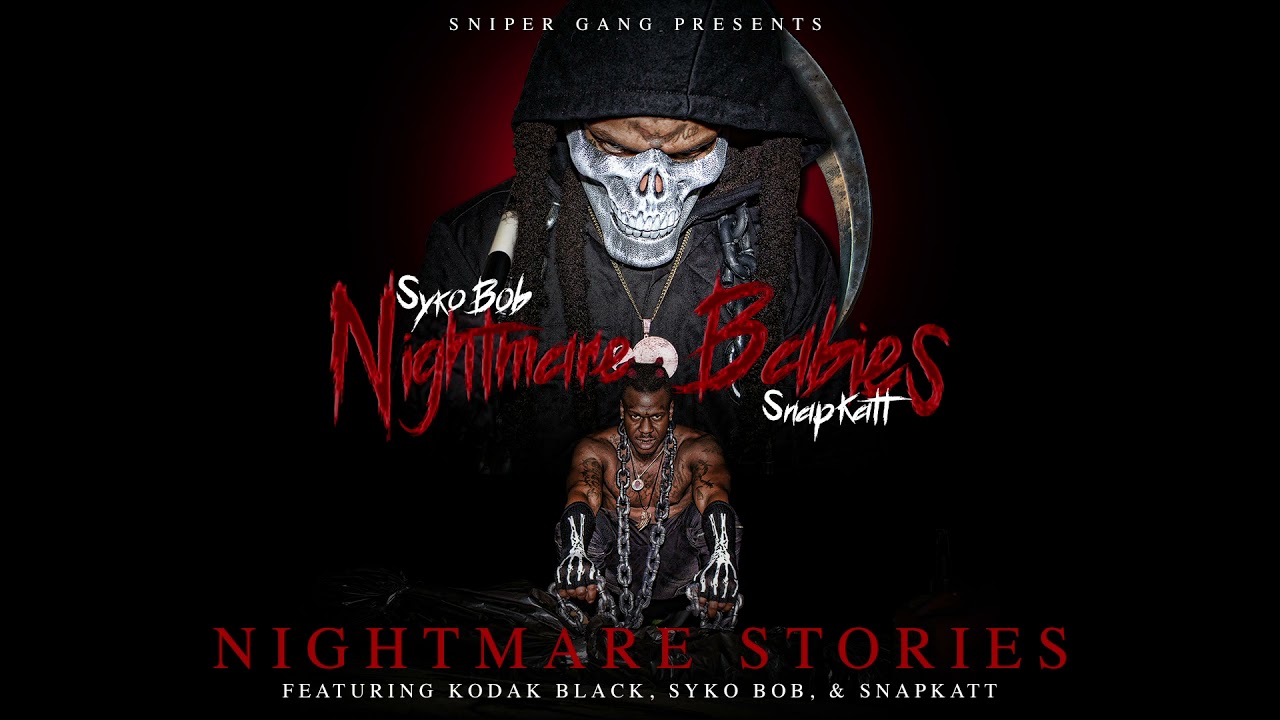 Sniper Gang - Nightmare Stories (ft. Kodak Black, Syko Bob, & Snapkatt) [Official Audio]