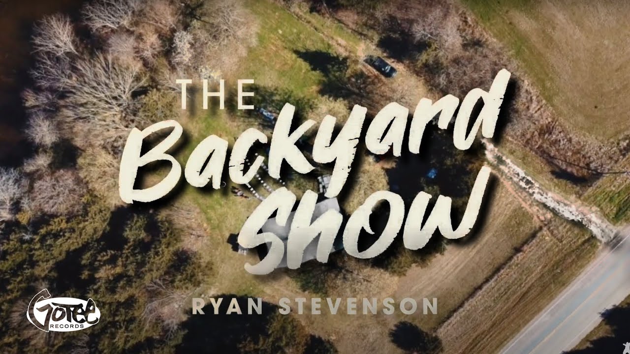 Ryan Stevenson - The Backyard Show (Official Music Video)