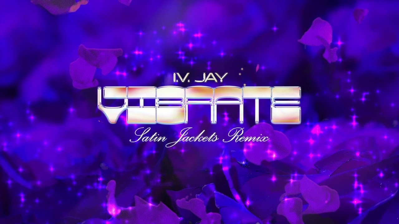 IV JAY - Vibrate (Satin Jackets Remix) [Official Audio]