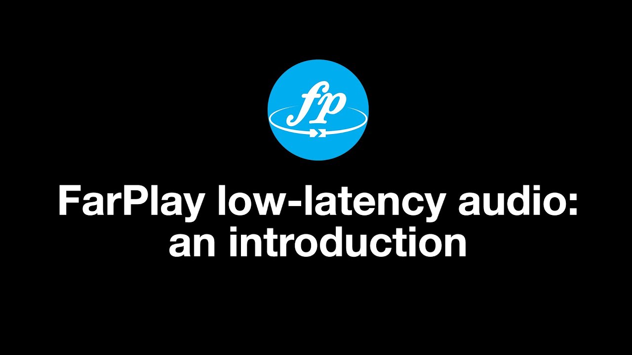 Introducing FarPlay low-latency audio
