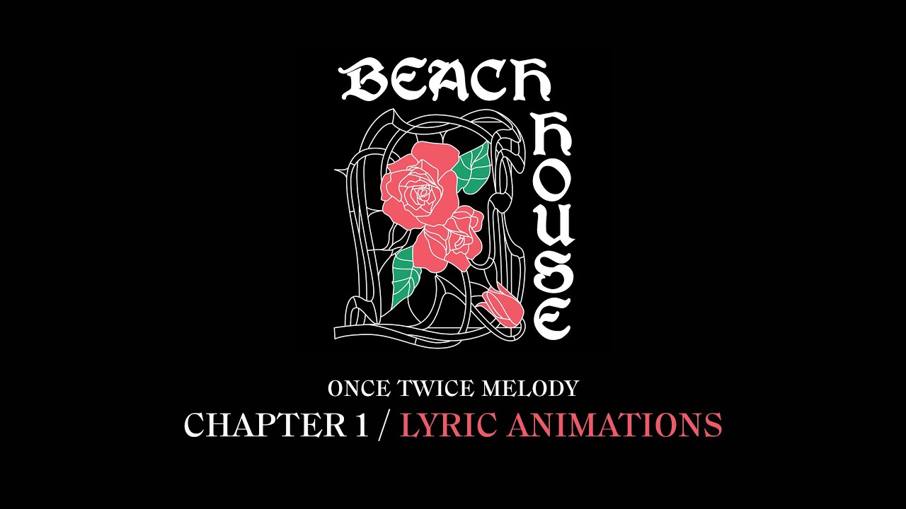 BEACH HOUSE - ONCE TWICE MELODY: CHAPTER ONE