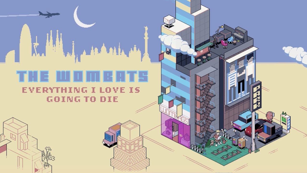 The Wombats - Everything I Love Is Going To Die (Official Lyric Video)