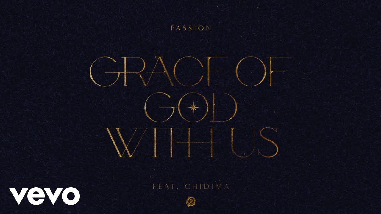 Passion - Grace Of God With Us (Radio Version/Lyric Video) ft. Chidima