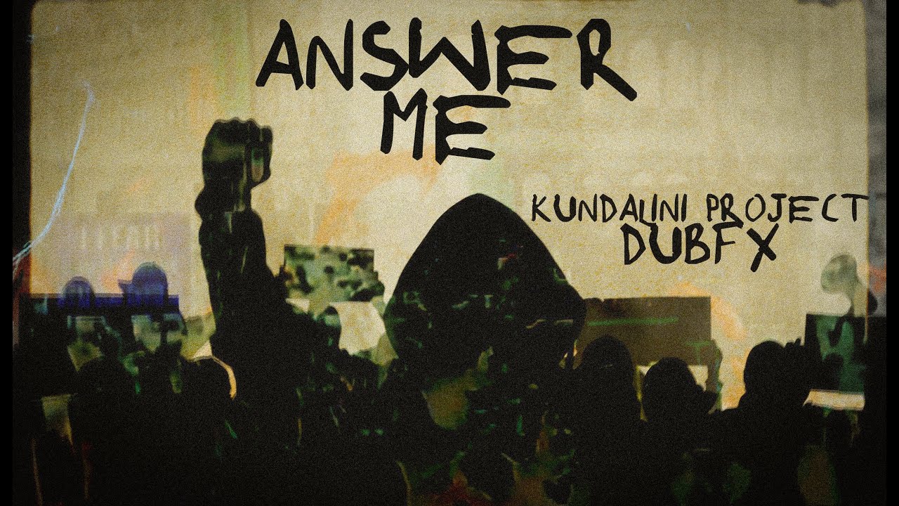 Answer Me • Kundalini Project & Dub FX