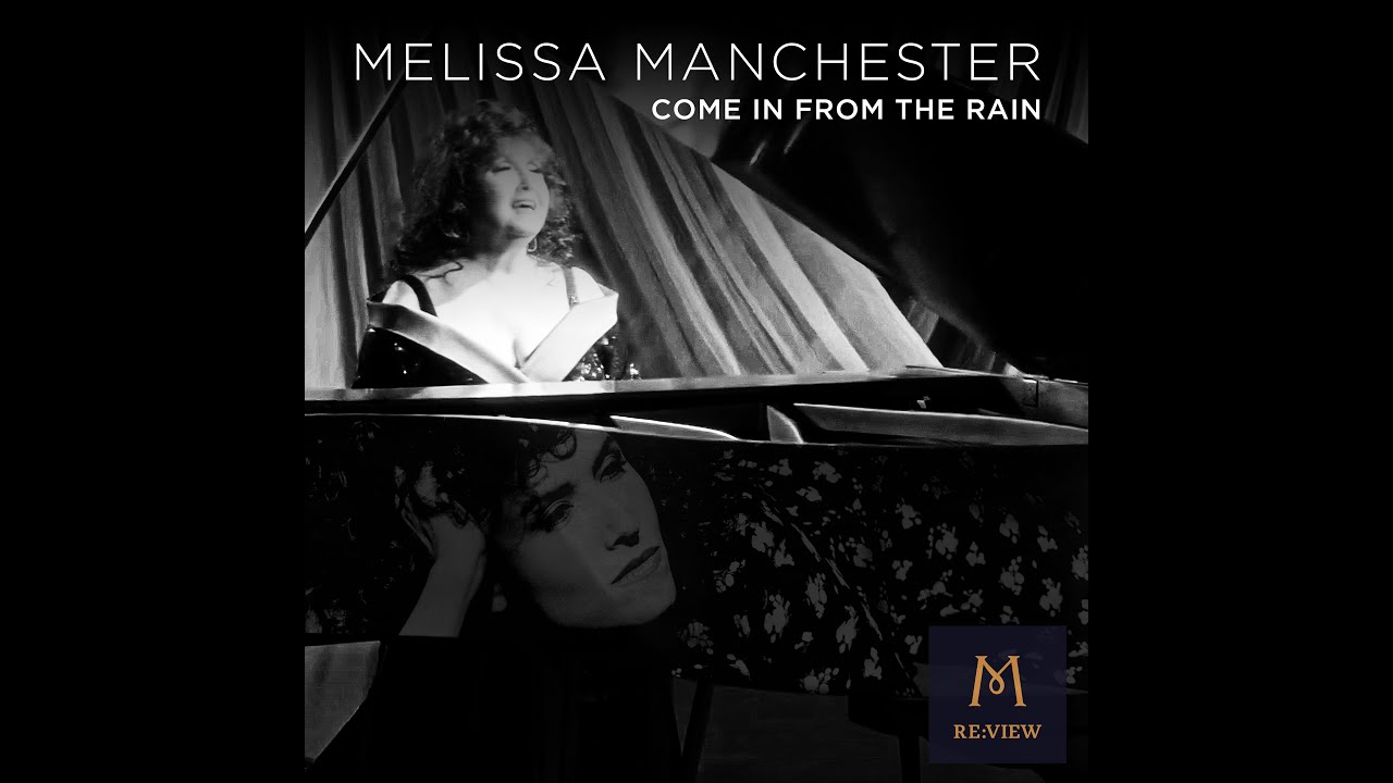 COME IN FROM THE RAIN (Melissa Manchester OFFICIAL MUSIC VIDEO) RE:VIEW 2021