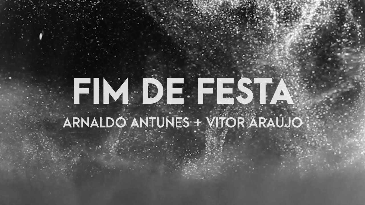 Arnaldo Antunes + Vitor Araújo - Fim de Festa (Visualizer Oficial / Lyric Video)