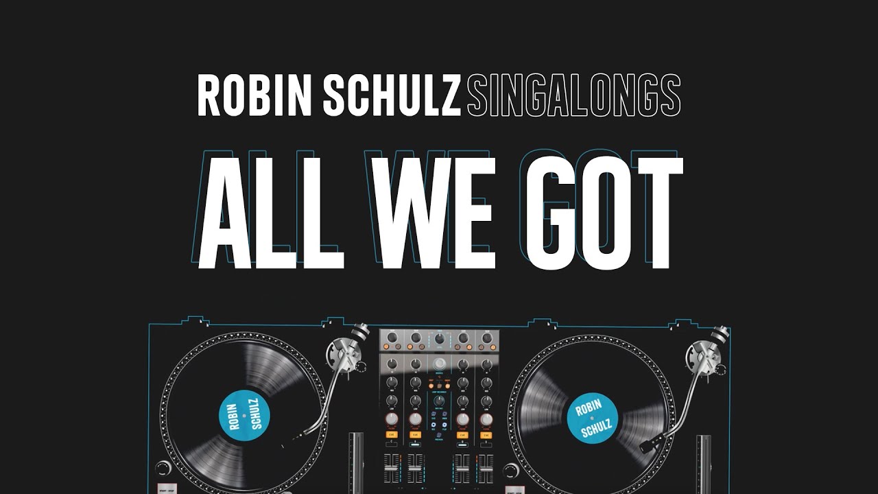 Robin Schulz – All We Got (Lyric Video)