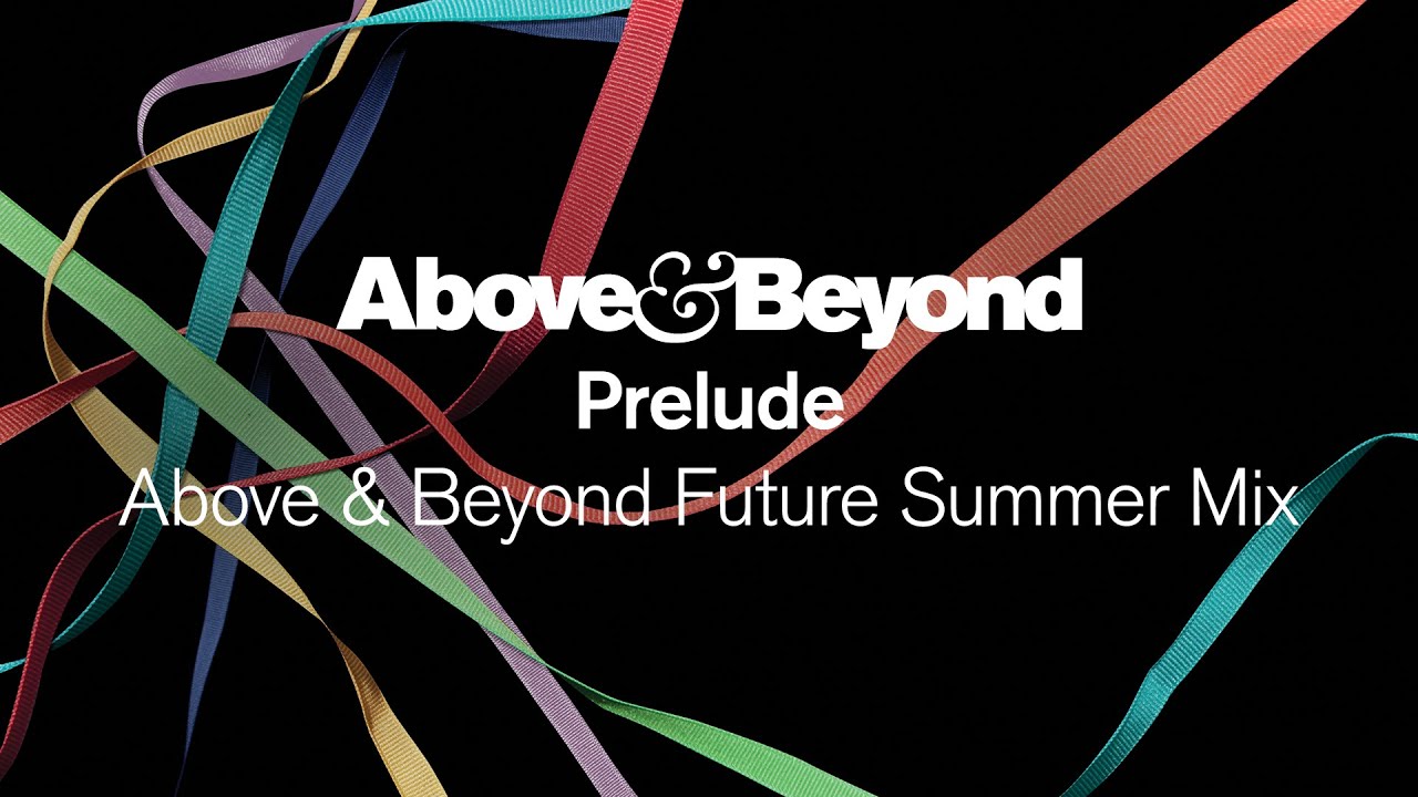 Above & Beyond - Prelude (Above & Beyond Future Summer Mix)