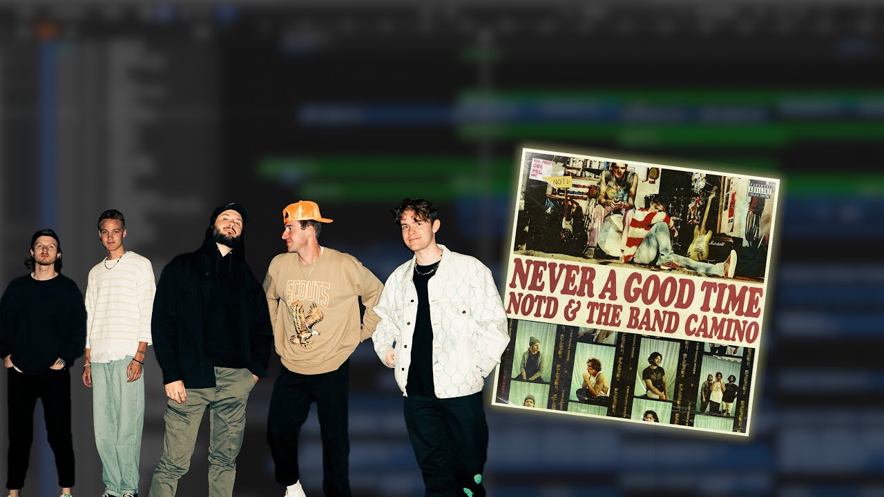 How We Made "Never A Good Time" w/ The Band Camino // NOTD Production Tutorial