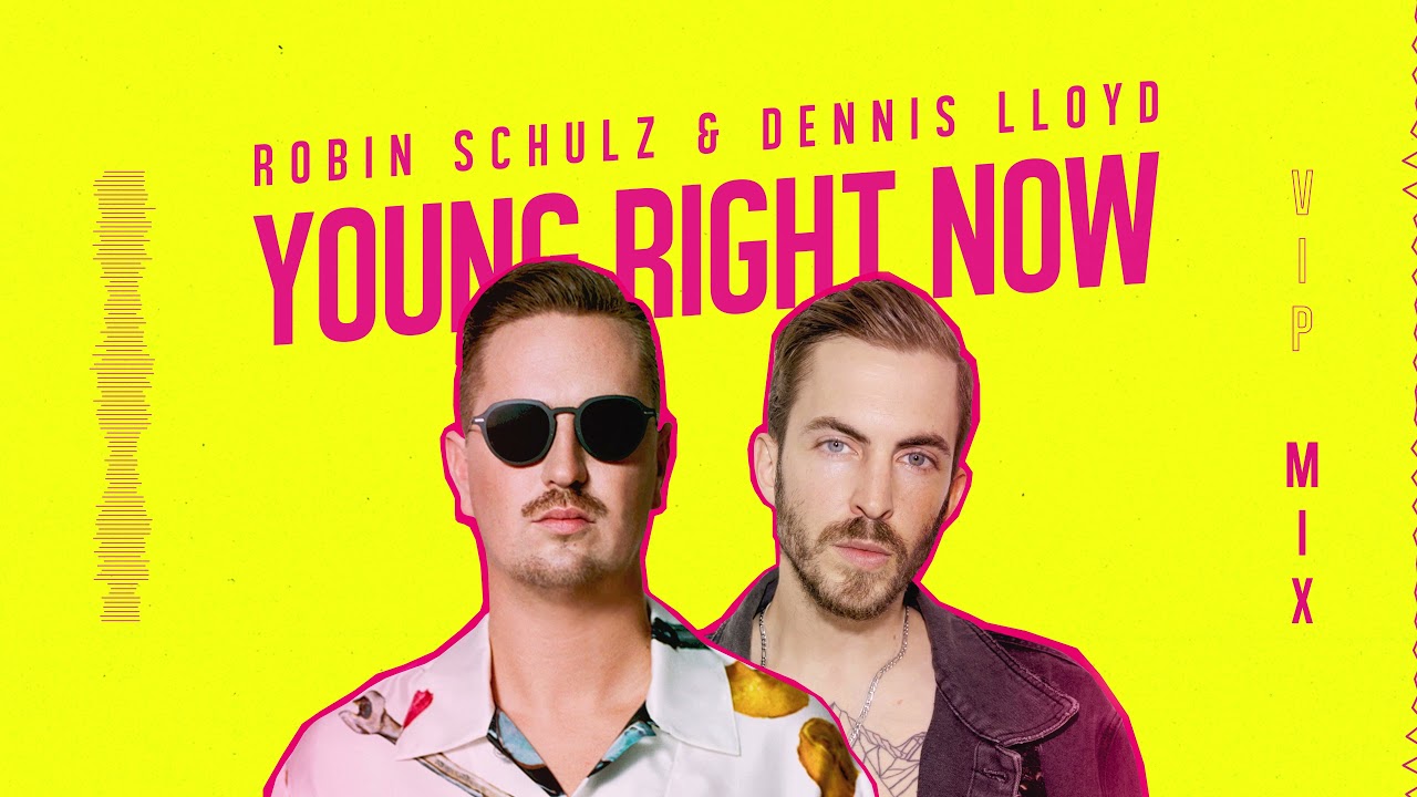 Robin Schulz & Dennis Lloyd – Young Right Now (VIP MiX) [official Visualizer]