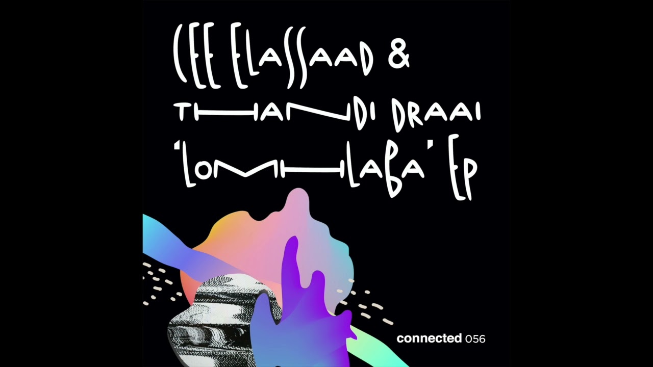 Cee ElAssaad & Thandi Draai 'LoMhlaba' (connected 056)