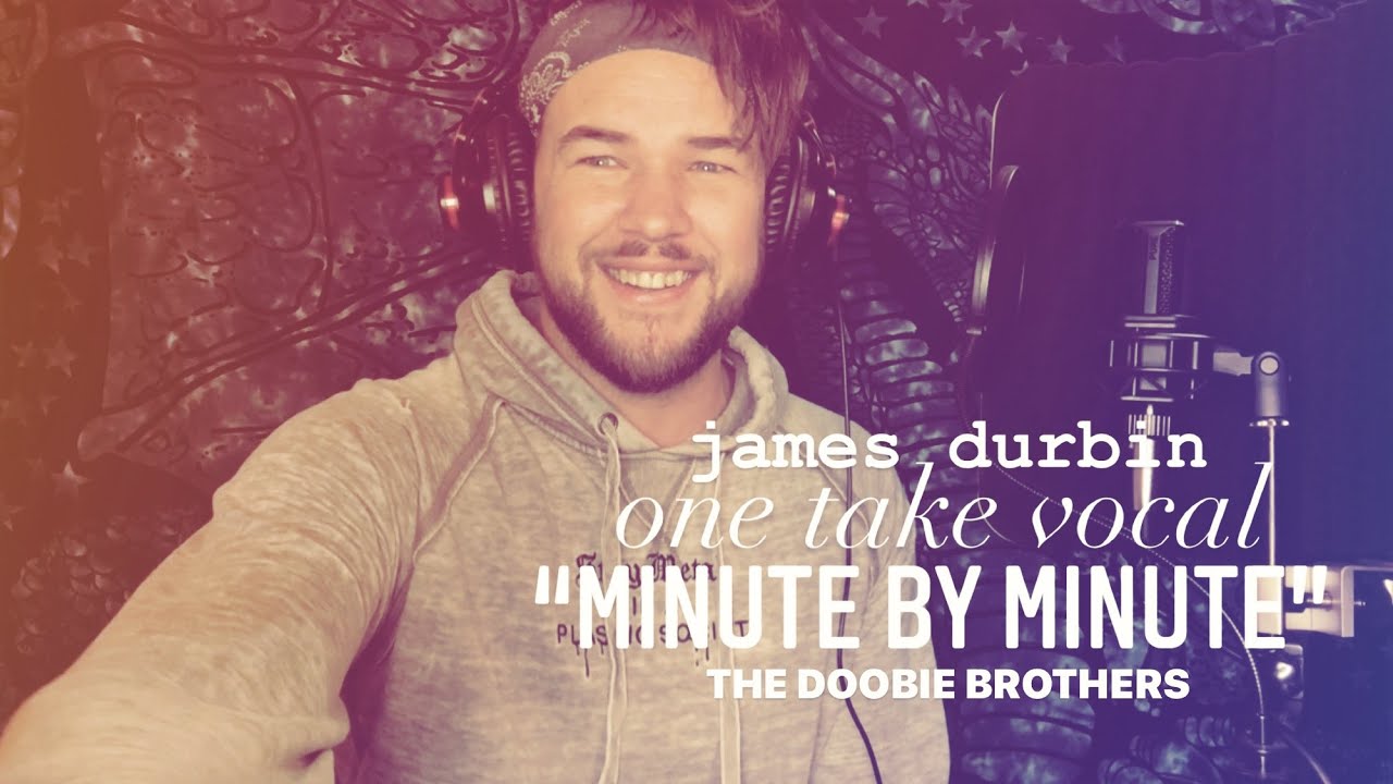 The Doobie Brothers "Minute By Minute" - Cover By James Durbin #OneTakeVocal