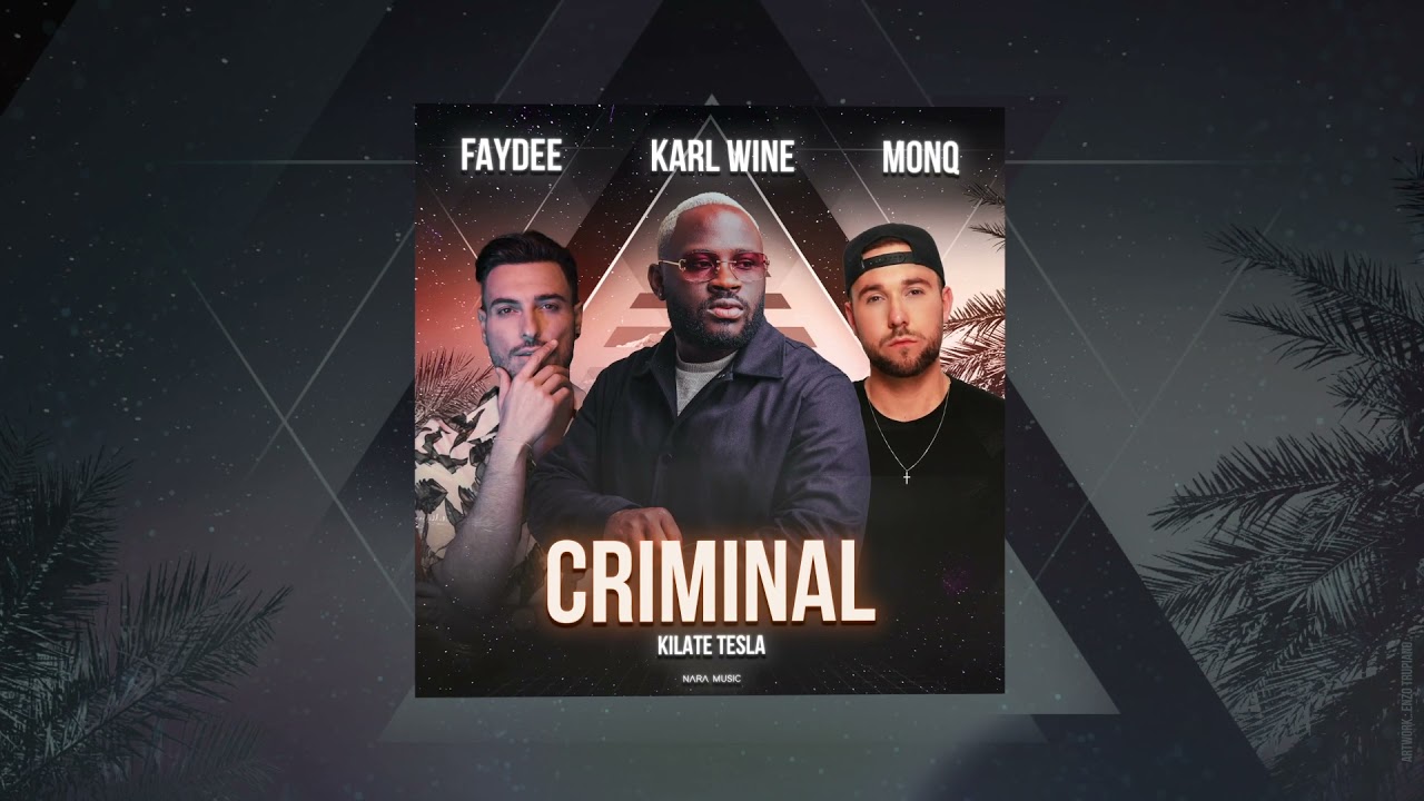 Karl Wine x Faydee x Monq ft Kilate Tesla - CRIMINAL (Official Audio)