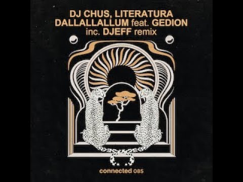 DJ CHUS , Literatura 'Dallallallum'  Feat.Gedion - Extended Mix (connected 085)
