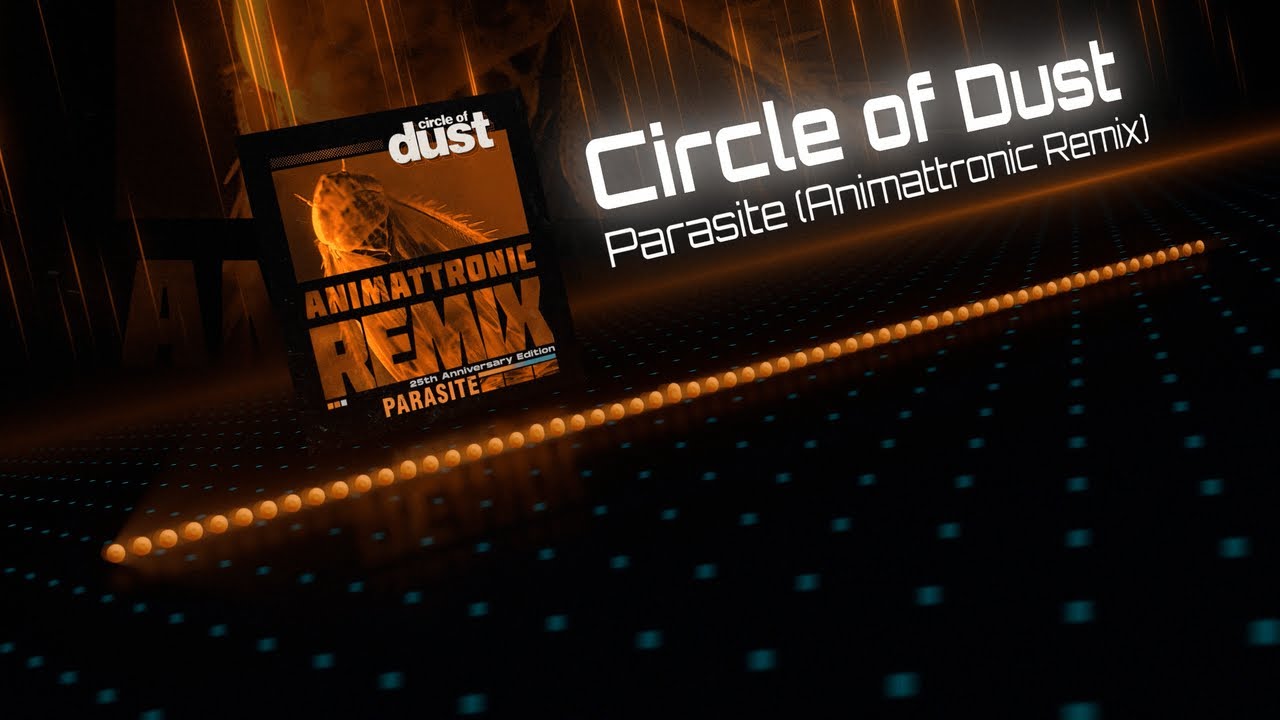 Circle of Dust - Parasite (Animattronic Remix)