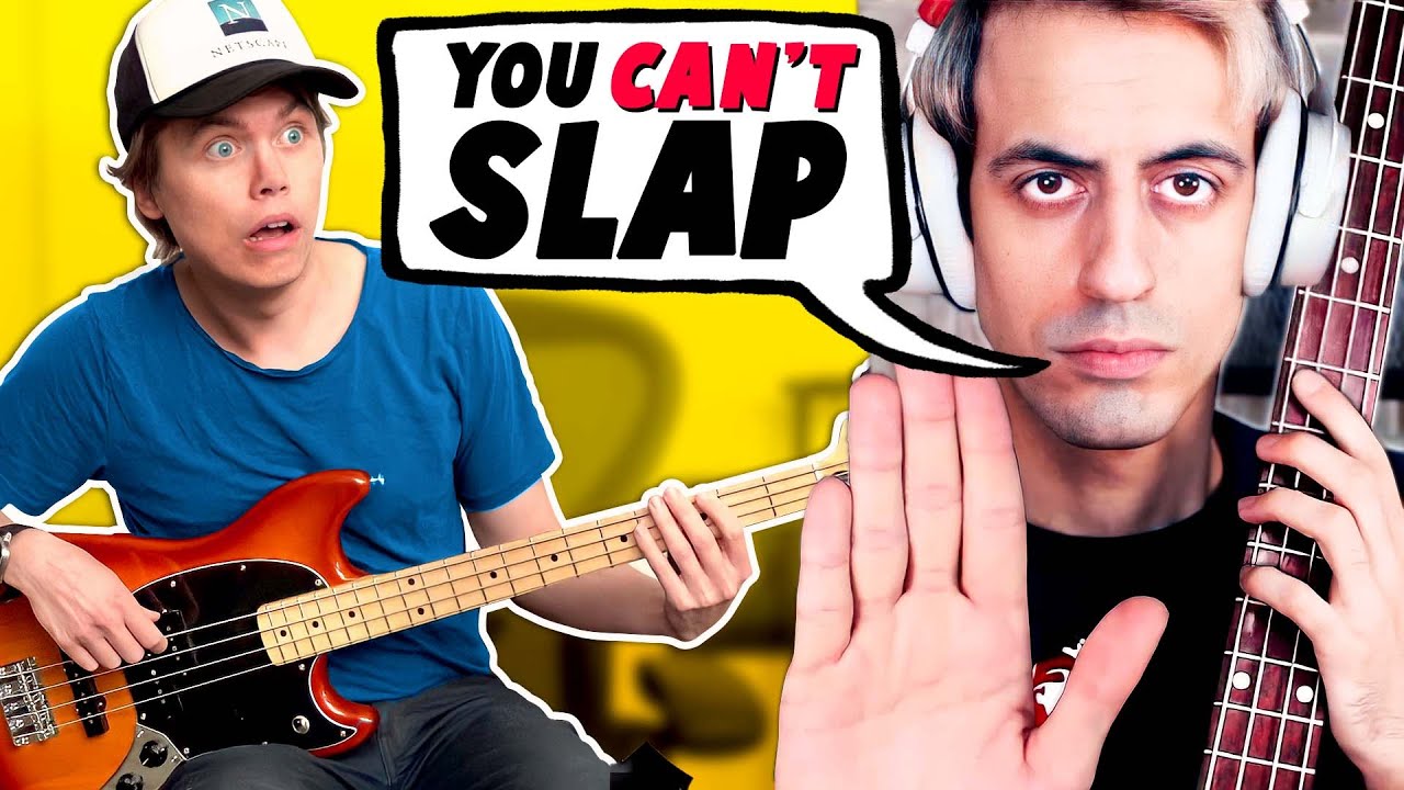 He said I couldn't learn to SLAP in one day... So I did