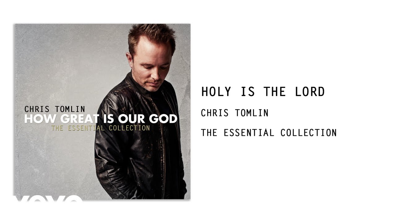 Chris Tomlin - Holy Is The Lord (Audio)