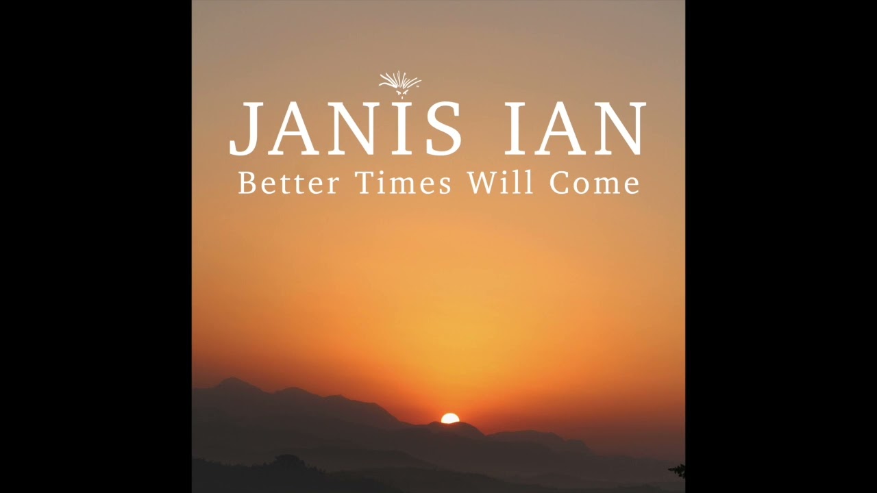 Better Times Will Come - Janis Ian (Official Audio)