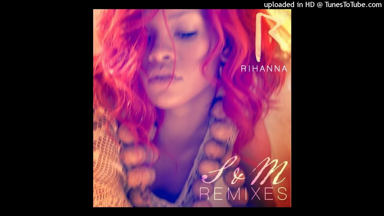 Rihanna - S&M (Full Tilt)