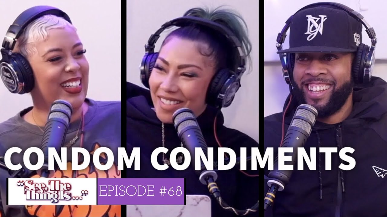 See, The Thing Is Episode 68 | Condom Condiments (feat. LowKeyUHTN)
