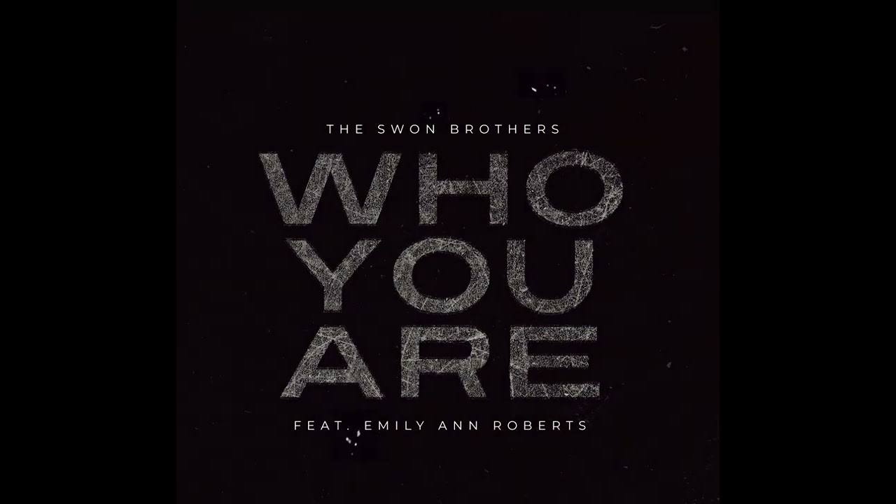 “Who You Are” ft. Emily Ann Roberts