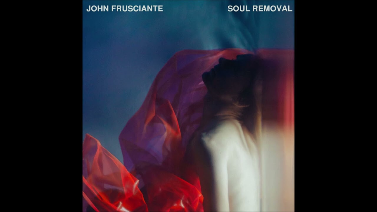 John Frusciante - SOUL REMOVAL (Unofficial Album)