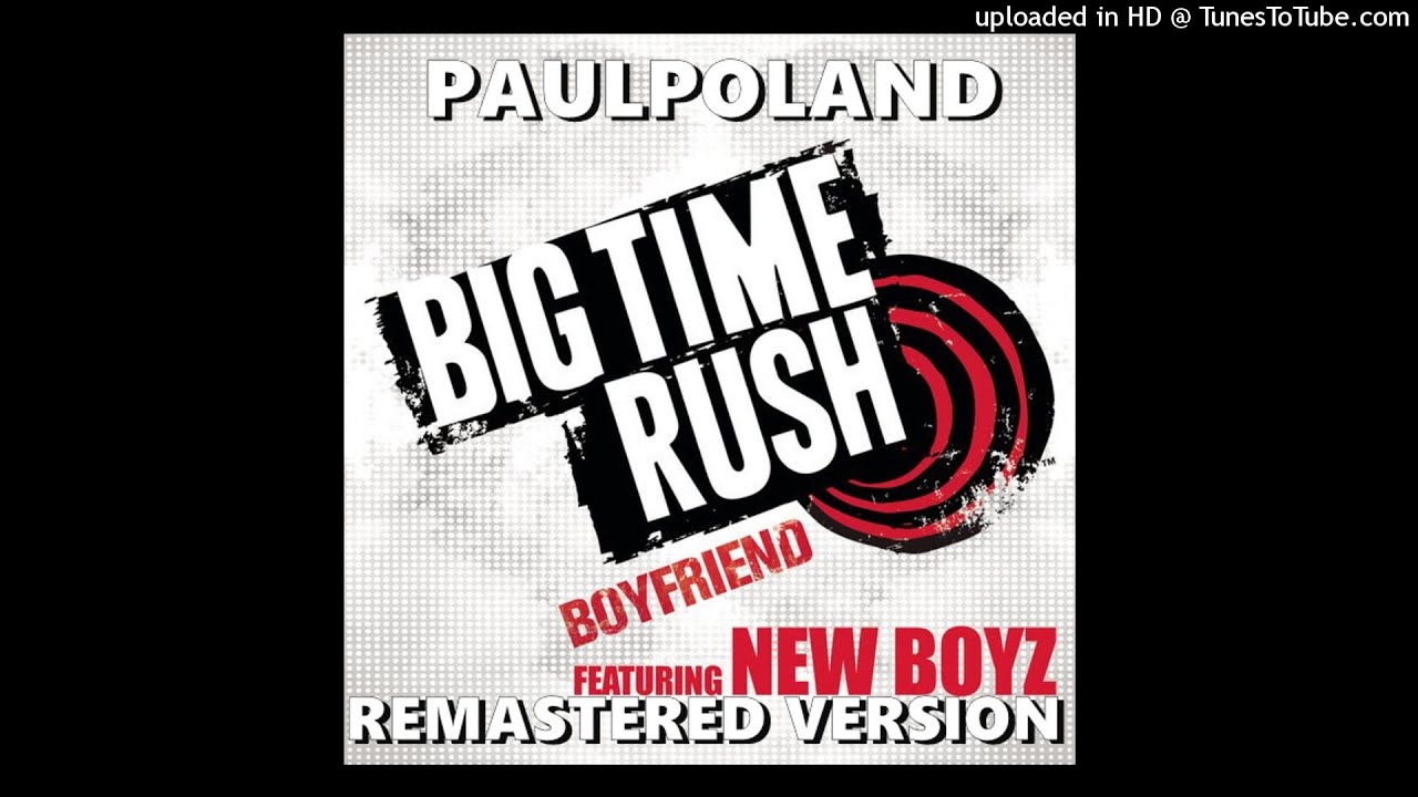 Big Time Rush - Boyfriend (Feat.New Boyz) (PaulPoland Remastered Version)