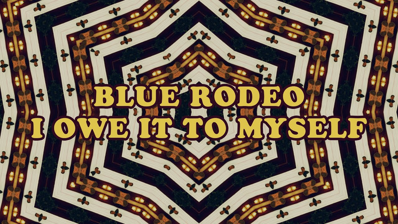 Blue Rodeo - I Owe It To Myself (Official Music Video)