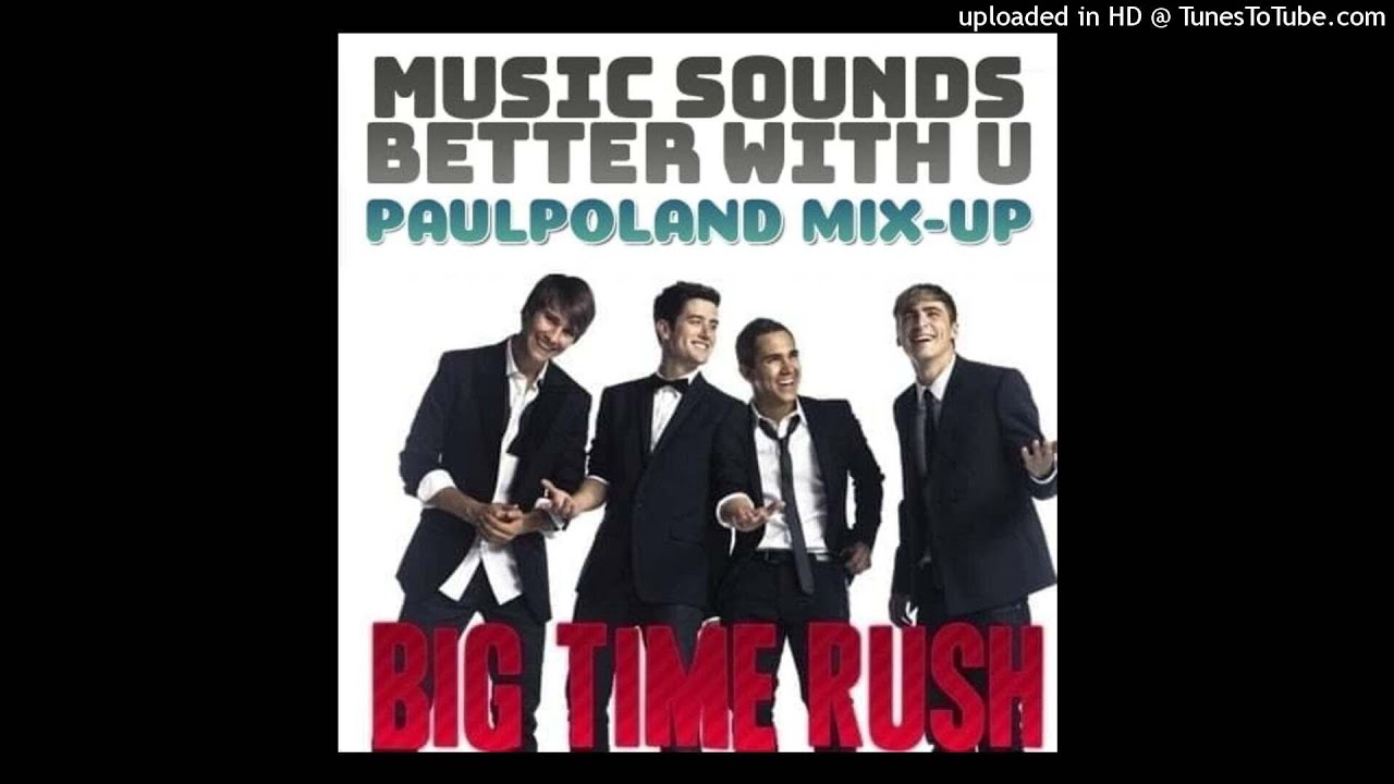 Big Time Rush - Music Sounds Better With U (feat. Pitbull) (PaulPoland Mix-Up)