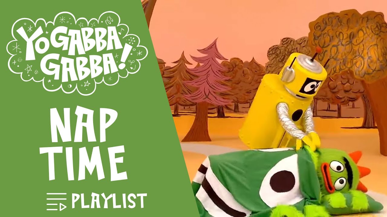 Nap Time - Yo Gabba Gabba | Playlist | @Yo Gabba Gabba! - WildBrain