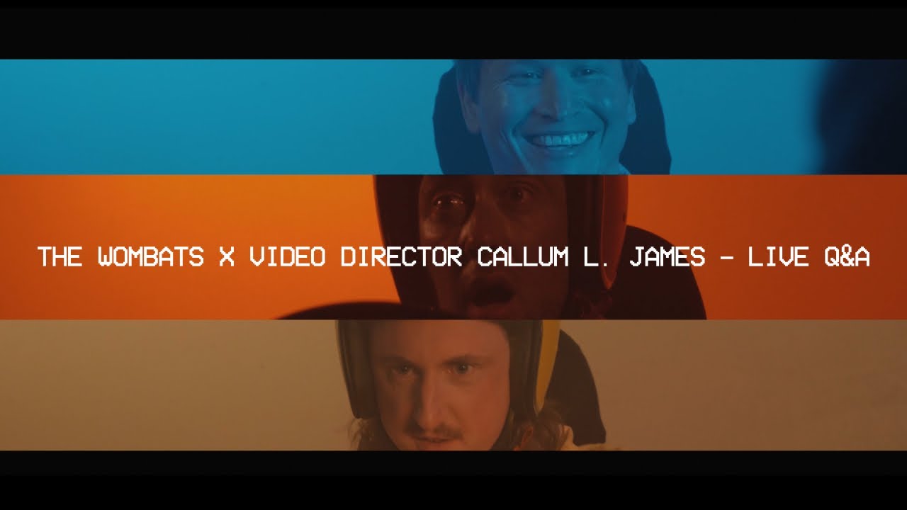 The Wombats x Video Director Callum L. James - #LiveStream Chat
