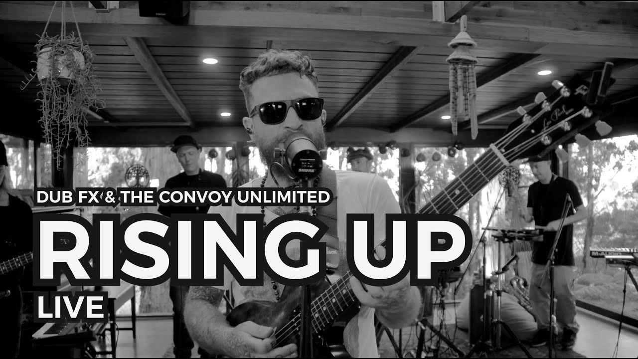 RISING UP LIVE - DUB FX & THE CONVOY UNLIMITED