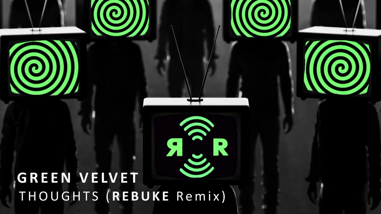 Green Velvet - Thoughts (Rebūke Remix)